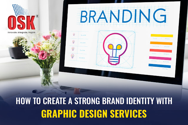 How to Create a Strong Brand Identity with Graphic Design Services