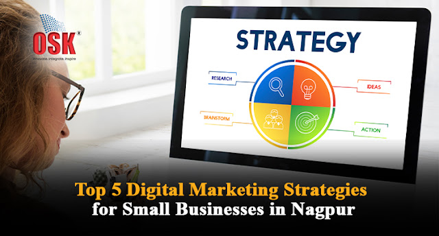 Top 5 Digital Marketing Strategies for Small Businesses in Nagpur